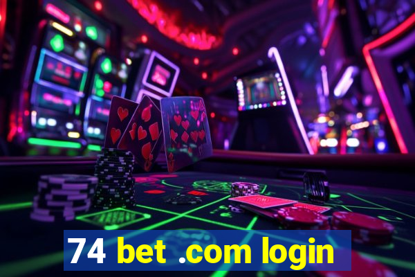 74 bet .com login